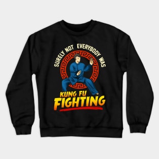 Funny Surely Not Everybody Was Kung Fu Kungfu Pun Crewneck Sweatshirt